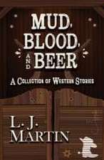 Mud, Blood, and Beer: A Collection of Western Stories