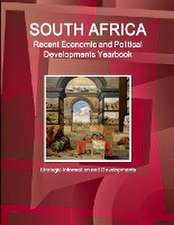 South Africa Recent Economic and Political Developments Yearbook - Strategic Information and Developments