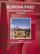 Burkina Faso Mining Laws and Regulations Handbook Volume 1 Strategic Information and Basic Laws