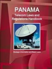 Panama Telecom Laws and Regulations Handbook - Strategic Information and Basic Laws