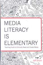 Media Literacy Is Elementary: Teaching Youth to Critically Read and Create Media