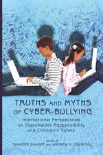 Truths and Myths of Cyber-Bullying: International Perspectives on Stakeholder Responsibility and Children's Safety