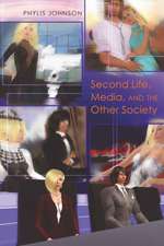 Second Life, Media, and the Other Society