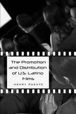 The Promotion and Distribution of U.S. Latino Films