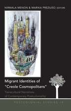 Migrant Identities of -Creole Cosmopolitans-: Transcultural Narratives of Contemporary Postcoloniality