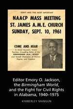 Editor Emory O. Jackson, the Birmingham World, and the Fight for Civil Rights in Alabama, 1940-1975