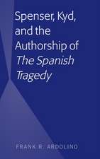 Spenser, Kyd, and the Authorship of "The Spanish Tragedy"