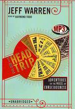 The Head Trip: Adventures on the Wheel of Consciousness
