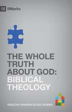 The Whole Truth About God – Biblical Theology