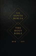 ESV Spanish/English Parallel Bible (La Santa Biblia RVR / The Holy Bible ESV, Hardcover)