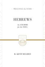 Hebrews – An Anchor for the Soul (2 volumes in 1 / ESV Edition)