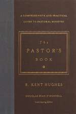 The Pastor`s Book – A Comprehensive and Practical Guide to Pastoral Ministry