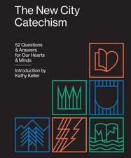 The New City Catechism – 52 Questions and Answers for Our Hearts and Minds