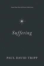 Suffering: Gospel Hope When Life Doesn't Make Sense