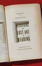 Recovering the Lost Art of Reading – A Quest for the True, the Good, and the Beautiful