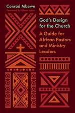 God`s Design for the Church – A Guide for African Pastors and Ministry Leaders