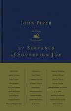 27 Servants of Sovereign Joy – Faithful, Flawed, and Fruitful