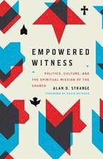 Empowered Witness – Politics, Culture, and the Spiritual Mission of the Church