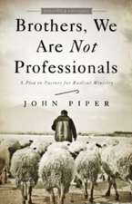 Brothers, We Are Not Professionals: A Plea to Pastors for Radical Ministry