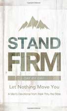 Stand Firm Day by Day: A Men's Devotional from Walk Thru the Bible