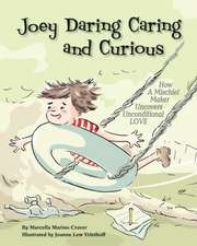 Joey Daring Caring and Curious – How a Mischief Maker Uncovers Unconditional Love