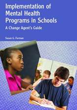 Implementation of Mental Health Programs in School – A Change Agent′s Guide