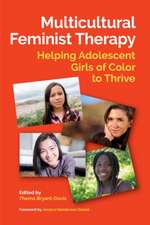 Multicultural Feminist Therapy – Helping Adolescent Girls of Color to Thrive