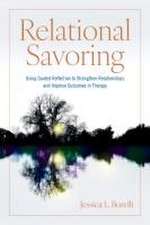 Relational Savoring – Using Guided Reflection to Strengthen Relationships and Improve Outcomes in Therapy