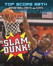 Slam Dunk!: Basketball Facts and Stats