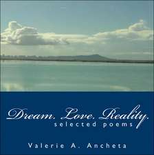 Dream. Love. Reality.: Selected Poems