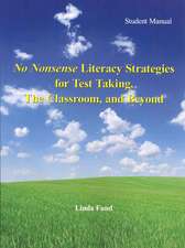 No Nonsense Literacy Strategies for Test Taking, The Classroom, and Beyond: Student Manual