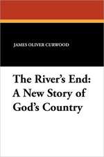 The River's End: A New Story of God's Country