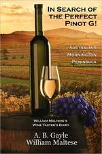 In Search of the Perfect Pinot G! Australia's Mornington Peninsula (William Maltese's Wine Taster's Diary #2)