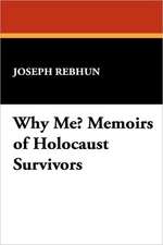 Why Me? Memoirs of Holocaust Survivors