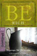 Be Rich: NT Commentary Ephesians; Gaining the Things That Money Can't Buy