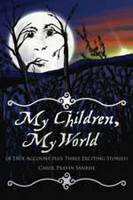 My Children, My World (a True Account Plus Three Exciting Stories)