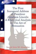 The First Inaugural Address of President Abraham Lincoln: A Rhetorical Analysis in the Art of Persuasion