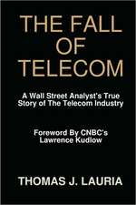 The Fall of Telecom: A Wall Street Analyst's True Story of the Telecom Industry