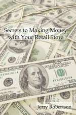 Secrets to Making Money with Your Retail Store