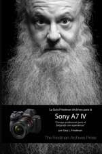 LA GUÍA FRIEDMAN ARCHIVES PARA LA SONY A7 IV