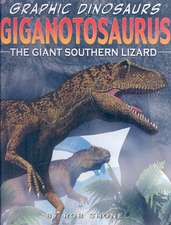 Giganotosaurus: The Giant Southern Lizard