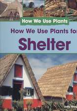 How We Use Plants for Shelter