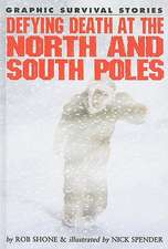 Defying Death at the North and South Poles