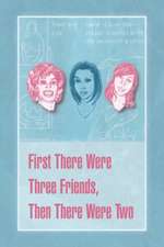 Sapp, S: First There Were Three Friends, Then There Were Two