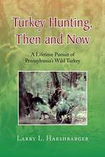 Harshbarger, L: Turkey Hunting, Then and Now