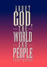 Bickl, T: About God, the World and People