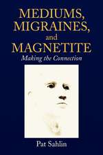 Mediums, Migraines, and Magnetite