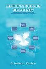 Daubon, B: RESTORING AUTHENTIC CHRISTIANITY