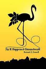 Fennell, B: As It Happened-Groundwork