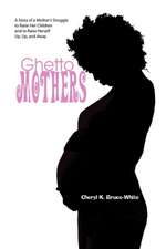 Bruce-White, C: Ghetto Mothers